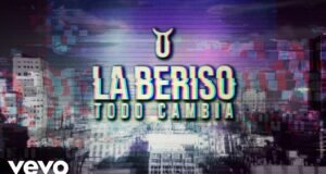“TODO CAMBIA” LO NUEVO DE LA BERISO